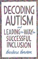 Decoding Autism and Leading the Way to Successful Inclusion - Barbara Boroson 