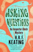 Asking Questions - H. R. f. Keating An Inspector Ghote Mystery