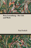 Rosa Luxemburg - Her Life and Work - Paul Frolich 