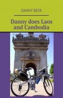Danny does Laos and Cambodia - Danny Beer 