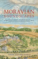 Moravian Soundscapes - Sarah Justina Eyerly Music, Nature, Place