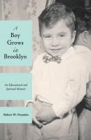 A Boy Grows in Brooklyn - Robert W. Pazmiño 