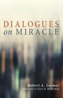 Dialogues on Miracle - Robert A. Larmer 