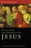 Practicing the Presence of Jesus - Irene Alexander 