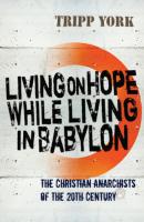 Living on Hope While Living in Babylon - Tripp York 