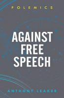 Against Free Speech - Anthony Leaker Polemics