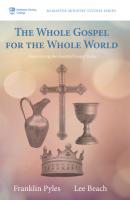 The Whole Gospel for the Whole World - Franklin Pyles McMaster Ministry Studies Series