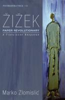 Zizek: Paper Revolutionary - Marko Zlomislić Postmodern Ethics