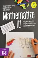 Mathematize It! [Grades 6-8] - Kimberly Morrow-Leong Corwin Mathematics Series