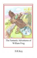 The Fantastic Adventures of William Frog - D. R. Key 