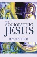 The Sociopathic Jesus - Jeff Hood 