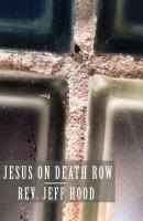 Jesus on Death Row - Jeff Hood 