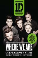 One Direction: Where We Are: Our Band, Our Story - One Direction 