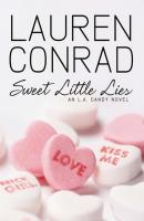 Sweet Little Lies: An LA Candy Novel - Lauren  Conrad 