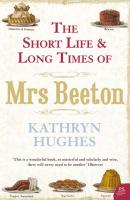 The Short Life and Long Times of Mrs Beeton - Kathryn  Hughes 