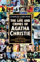 The Life and Crimes of Agatha Christie: A biographical companion to the works of Agatha Christie - Charles  Osborne 