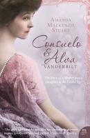 Consuelo and Alva Vanderbilt: The Story of a Mother and a Daughter in the ‘Gilded Age’ - Amanda Stuart Mackenzie 