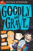 Goodly and Grave in a Case of Bad Magic - Justine  Windsor 