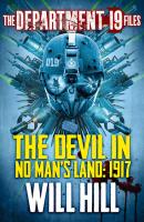 The Department 19 Files: The Devil in No Man’s Land: 1917 - Will  Hill 