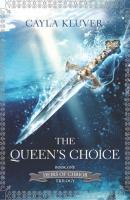 The Queen's Choice - Cayla  Kluver 