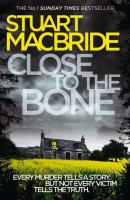 Close to the Bone - Stuart MacBride 