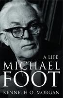 Michael Foot: A Life - Kenneth O. Morgan 