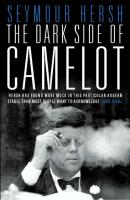 The Dark Side of Camelot - Seymour  Hersh 