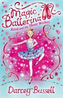 Rosa and the Three Wishes - Darcey  Bussell 