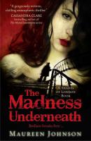 The Madness Underneath - Maureen  Johnson 