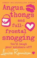 Angus, thongs and full-frontal snogging - Louise  Rennison 