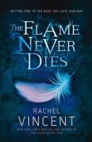 The Flame Never Dies - Rachel  Vincent 