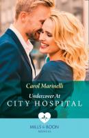 Undercover At City Hospital - Carol  Marinelli 