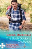 The Bush Doctor's Challenge - Carol  Marinelli 