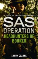 Headhunters of Borneo - Shaun  Clarke 
