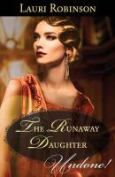 The Runaway Daughter - Lauri  Robinson 
