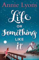 Life Or Something Like It - Annie  Lyons 