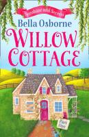 Willow Cottage – Part One: Sunshine and Secrets - Bella  Osborne 