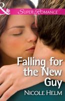 Falling for the New Guy - Nicole  Helm 