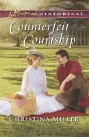 Counterfeit Courtship - Christina  Miller 
