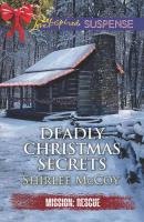 Deadly Christmas Secrets - Shirlee  McCoy 