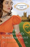 The Housemaid’s Scandalous Secret - Helen  Dickson 