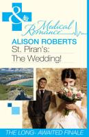 St Piran's: The Wedding! - Alison Roberts 