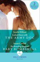 Locked Down With The Army Doc: Locked Down with the Army Doc / The Brooding Surgeon's Baby Bombshell - Scarlet  Wilson 
