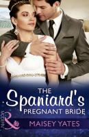 The Spaniard's Pregnant Bride - Maisey Yates 