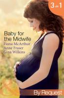 Baby for the Midwife: The Midwife's Baby / Spanish Doctor, Pregnant Midwife / Countdown to Baby - Anne  Fraser 