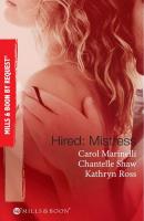 Hired: Mistress: Wanted: Mistress and Mother / His Private Mistress / The Millionaire's Secret Mistress - Carol  Marinelli 