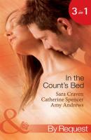 In The Count's Bed: The Count's Blackmail Bargain / The French Count's Pregnant Bride / The Italian Count's Baby - Catherine  Spencer 