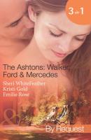 The Ashtons: Walker, Ford & Mercedes: Betrayed Birthright / Mistaken for a Mistress / Condition of Marriage - Sheri  WhiteFeather 