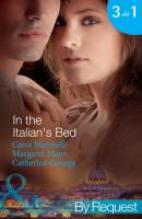 In the Italian's Bed: Bedded for Pleasure, Purchased for Pregnancy / The Italian's Ruthless Baby Bargain / The Italian Count's Defiant Bride - Carol  Marinelli 