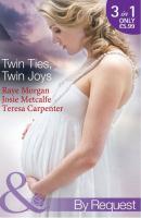Twin Ties, Twin Joys: The Boss's Double Trouble Twins / Twins for a Christmas Bride / Baby Twins: Parents Needed - Raye  Morgan 